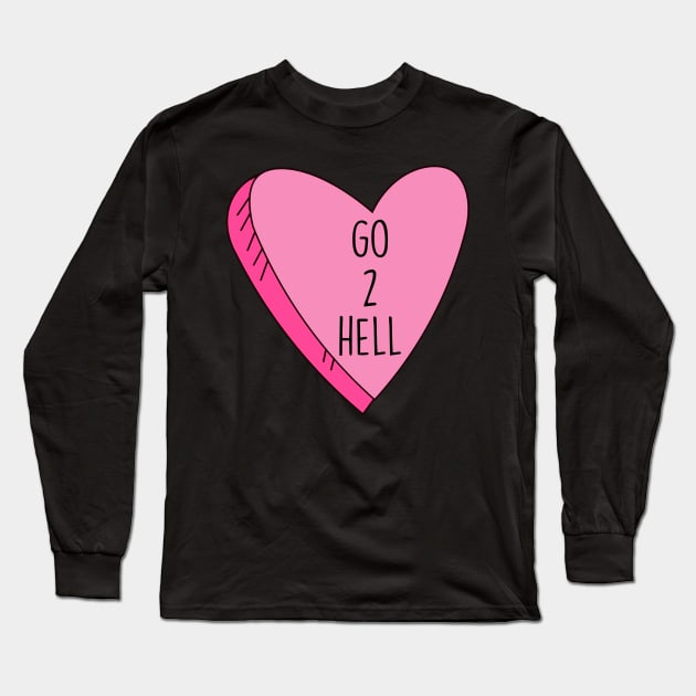 Valentine's Day Candy Heart Go 2 Hell Funny Long Sleeve T-Shirt by charlescheshire